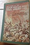 The Story of the Great Chicago Fire, 1871. The Story of the Great Chicago Fire, 1871.