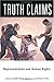 Truth Claims: Representation and Human Rights (New Directions in International Studies) by Mark Philip Bradley (Editor), Patrice Petro (Editor) (30-Jun-2002) Paperback