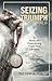 Seizing Triumph from Trials by Rick Carter Jr. (2014-10-07)