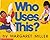WHO USES THIS 1st Scholatic Prin edition by Margaret Miller (1990) Paperback