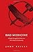 By Judge John Reilly: Bad Medicine: A Judge's Struggle for Justice in a First Nations Community