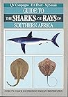 Guide to the Sharks and Rays of Southern Africa Guide to the Sharks and Rays of Southern Africa