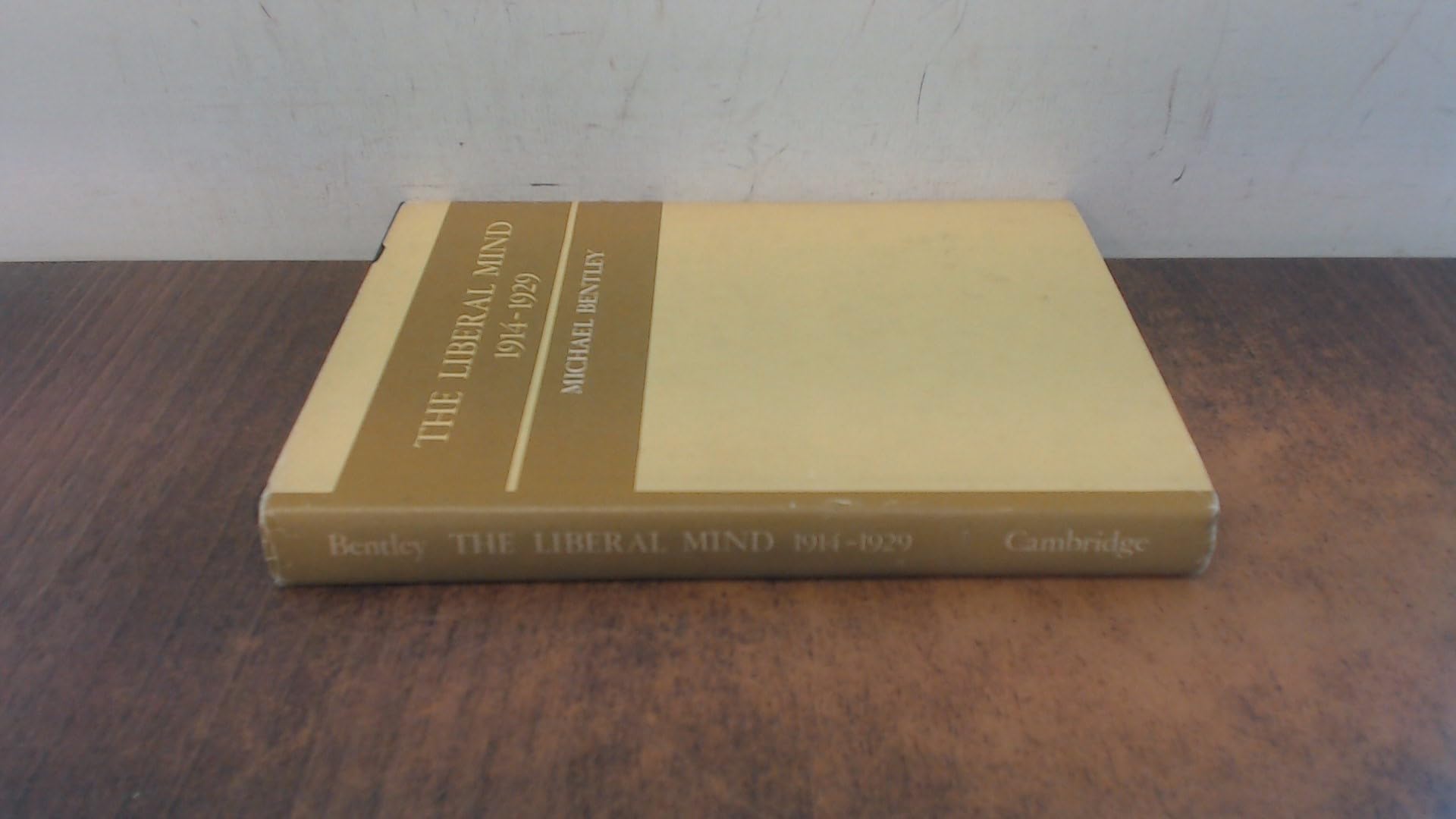 The Liberal Mind 1914-29 (Cambridge Studies in the History and Theory of Politics)