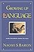 Growing Up With Language: How Children Learn To Talk by Naomi Baron (1993-10-21)