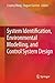 System Identification, Environmental Modelling, and Control System Design (2011-10-19)