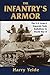 The Infantry's Armor: The U.S. Army's Separate Tank Battalions in WWII by Harry Yeide (2010-04-20)