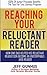 Reaching Your Reluctant Reader: How One Dad Helped His Reluctant Reader Son Become An Unstoppable, Avid Reader