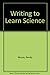 Writing to Learn Science by Randy Moore (1995-12-02)