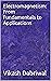 Electromagnetism: From Fundamentals to Applications