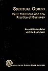 Spiritual Goods: Faith Traditions and the Practice of Business