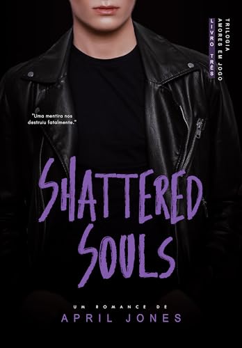 Shattered Souls (Amores em Jogo Livro 3) (Portuguese Edition)