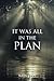 It Was All in the Plan by K...