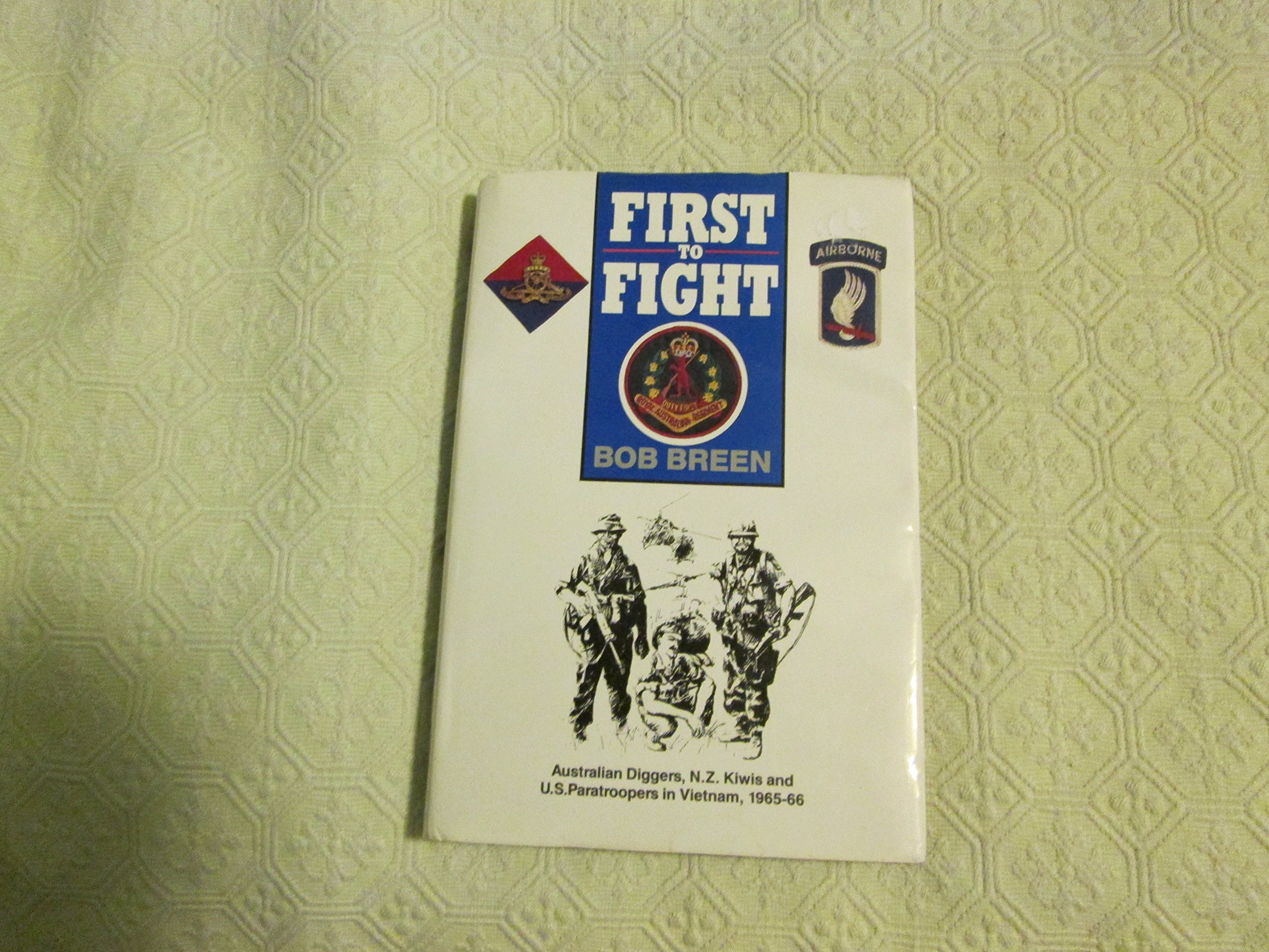 First to fight: Australian diggers, N.Z. Kiwis, and U.S. paratroopers in Vietnam, 1965-66 (Hardcover)