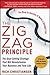 The Zigzag Principle: The Goal-Setting Strategy That Will Revolutionize Your Business and Your Life
