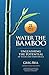Water The Bamboo: Unleashing The Potential Of Teams And Individuals [Paperback] [2009] (Author) Greg Bell, Sarah Pagliasotti, Mark Few