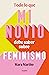 Todo lo que mi novio debe saber sobre feminismo (Spanish Edition)