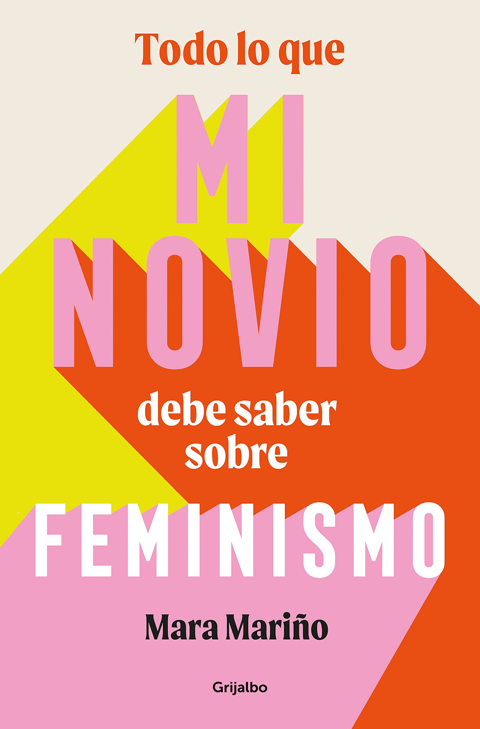 Todo lo que mi novio debe saber sobre feminismo (Spanish Edition)