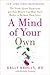 A Mind of Your Own: The Truth About Depression and How Women Can Heal Their Bodies to Reclaim Their Lives by Kelly Brogan M.D. Kristin Loberg 1 edition
