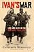 Ivans War Life & Death in the Red Army by CatherineMereidale Ivans War Life & Death in the Red Army by CatherineMereidale