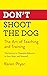 Don't Shoot the Dog: : The Art of Teaching and Training