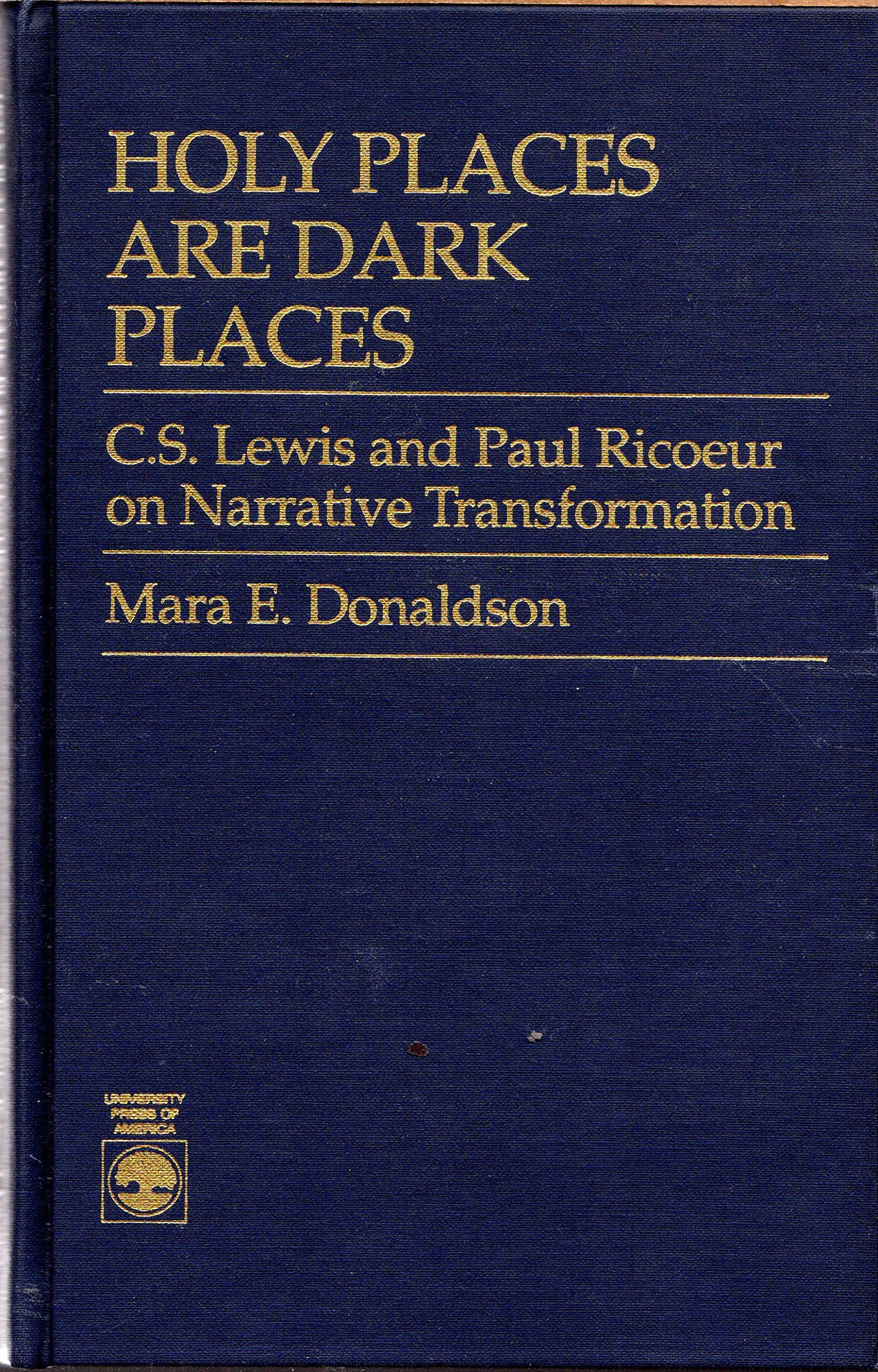 Holy Places Are Dark Places: C.S. Lewis and Paul Ricour on Narrative Transformation (Hardcover)