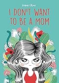 I Don't Want to Be a Mom