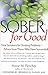 Sober for Good: New Solutions for Drinking Problems -- Advice from Those Who Have Succeeded by Fletcher M.S. R.D., Anne M. (2001) Hardcover