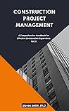 Construction Project Management: A Comprehensive Handbook for Effective Construction Supervisors (Construction Project Management Series - Your Ultimate ... to Excelling in the Construction Industry)