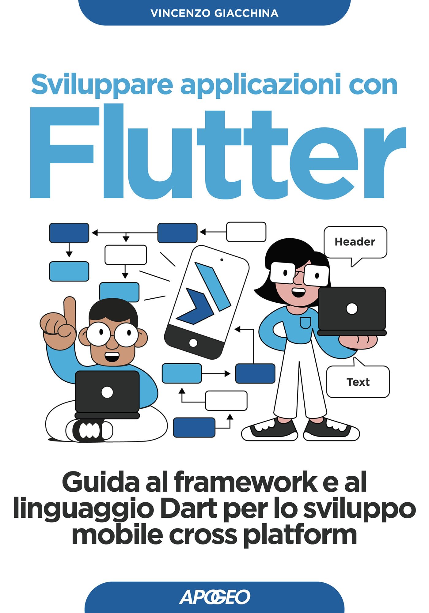Sviluppare applicazioni con Flutter: Guida al framework e al linguaggio Dart per lo sviluppo mobile cross platform (Italian Edition)