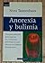 Anorexia Y Bulimia Una Guia Practica Para Superar Los Trastornos Osicologicos Que Afectan Los Habitos Alimentarios