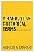 A Handlist of Rhetorical Terms by Richard Lanham (2013-02-01)