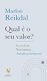 Qual é o seu valor?: Sociedade - Narcisismo - Autodescobrimento (Portuguese Edition) Qual é o seu valor?: Sociedade - Narcisismo - Autodescobrimento (Portuguese Edition)