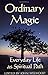 Ordinary Magic: Everyday Life as Spiritual Path (September 15, 1992) Paperback