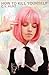 How to Kill Yourself by Hunt, C. V. (2012) Paperback