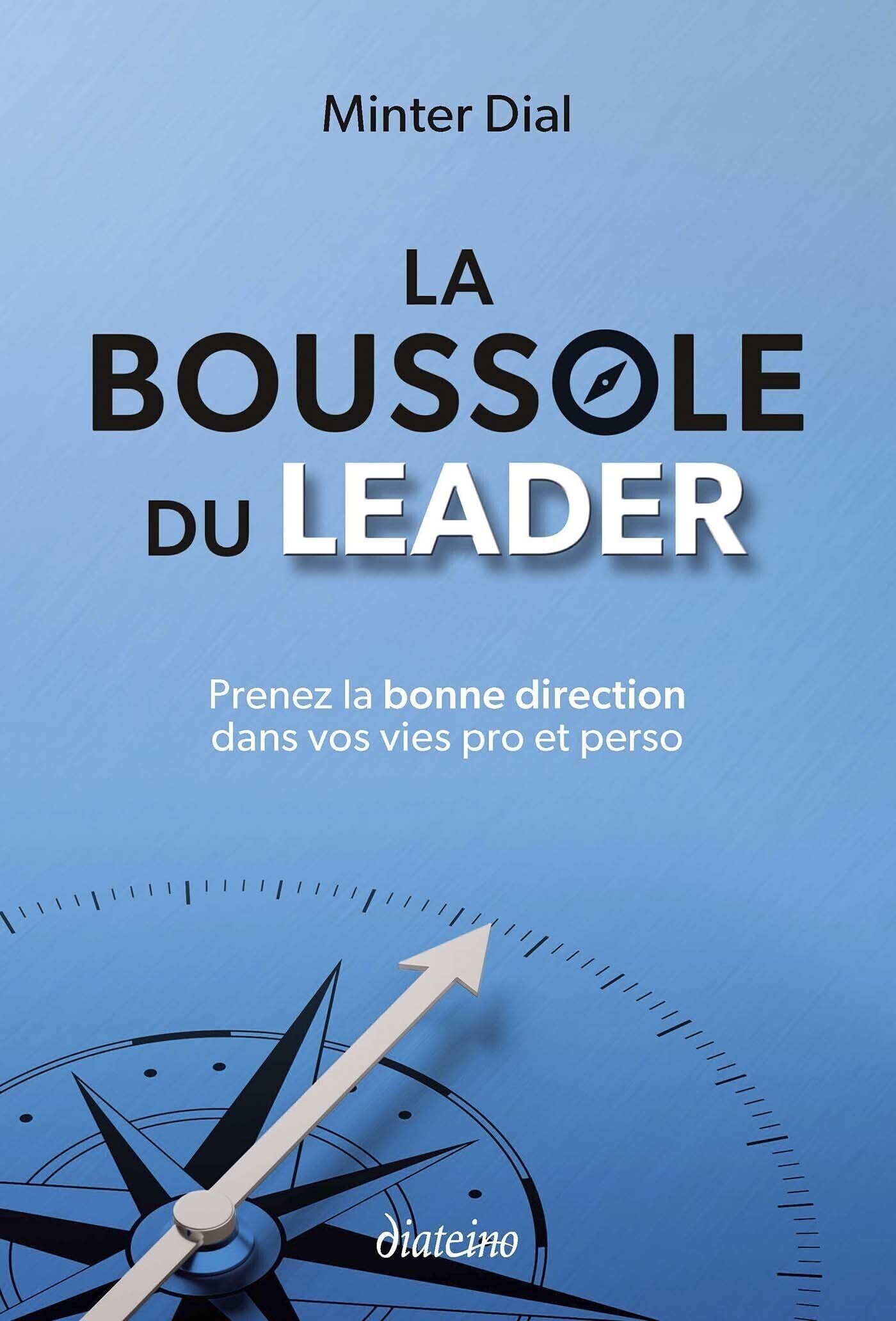 La Boussole du leader - Prenez la bonne direction dans vos vies pro et perso (French Edition)