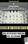 Mission mit allen Mitteln: Der Scientology-Konzern auf Seelenfang (Rororo Sachbuch) (German Edition) Mission mit allen Mitteln: Der Scientology-Konzern auf Seelenfang (Rororo Sachbuch) (German Edition)