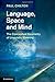 Language, Space and Mind: The Conceptual Geometry of Linguistic Meaning by Paul Chilton (2014-07-10)