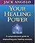 Your Healing Power: A comprehensive guide to channelling your healing energies: A Step-by-step Guide to Channelling Your Healing Energies by Jack Angelo (1998-08-27)