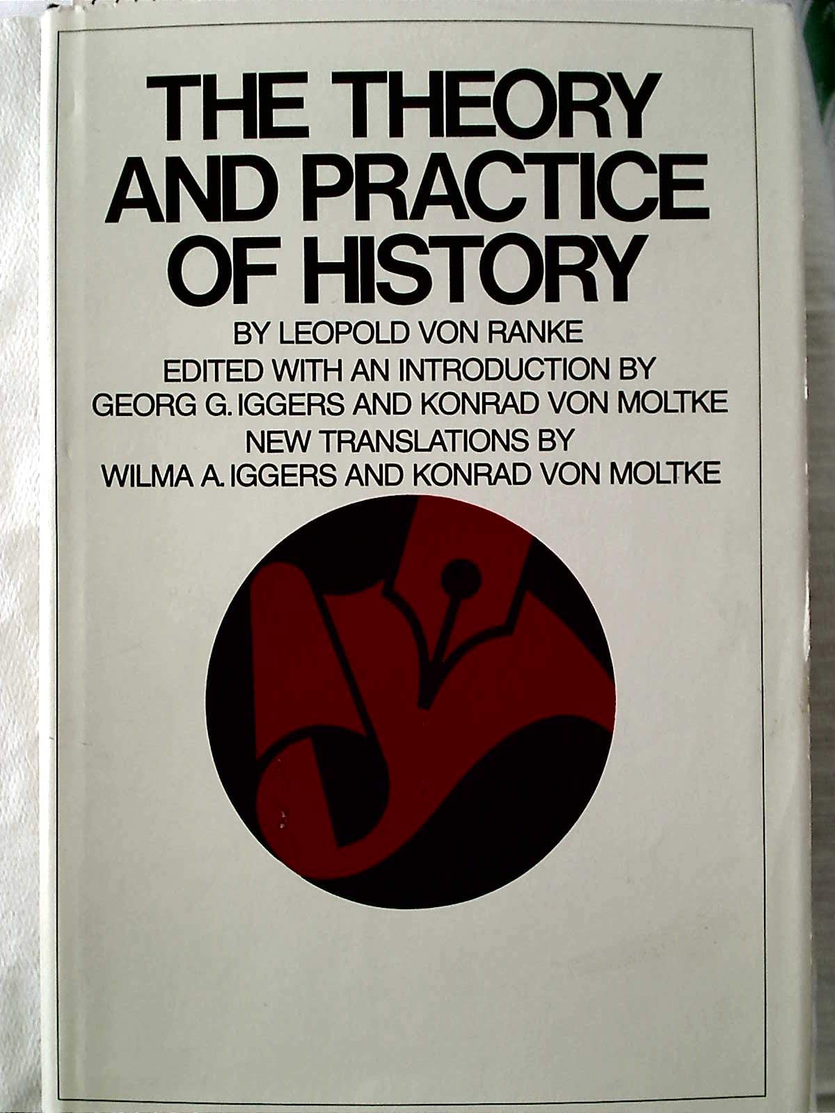The Theory and Practice of History (Hardcover)
