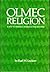 Rare Karl W Luckert / Olmec Religion A Key to Middle America ... by Karl W. Luckert