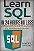 SQL: Learn SQL in 24 Hours or Less - A Beginner's Guide To Learning SQL Programming Now (SQL, SQL Programming, SQL Course) by Robert Dwight (2016-04-15)