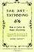 The Art Of Tattooing - How To Tattoo By Hand Or Electricity by Paul Roe