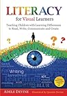 Literacy for Visual Learners: Teaching Children with Learning Differences to Read, Write, Communicate and Create by Adele Devine (2015-10-21)