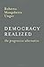 [Democracy Realized: The Progressive Alternative] [By: Unger, Roberto Mangabeira] [June, 2000]