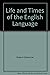 The Life and Times of the English Language by Robert Claiborne
