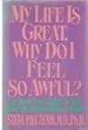 My Life Is Great: Why Do I Feel So Awful? My Life Is Great: Why Do I Feel So Awful?