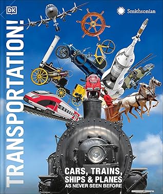 Transportation!: Cars, Trains, Ships and Planes as You've Never Seen Them Before (DK Knowledge Encyclopedias)
