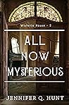 All Now Mysterious by Jennifer Q. Hunt All Now Mysterious by Jennifer Q. Hunt