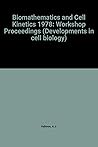 Biomathematics and cell kinetics: Based on a workshop held at Université Paris 7, Paris, 27-28 February, 1978 (Developments in cell biology)