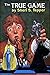 The True Game (Land of the True Game #1-3)